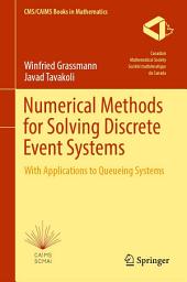 Icon image Numerical Methods for Solving Discrete Event Systems: With Applications to Queueing Systems
