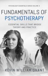 Icon image Fundamentals of Psychotherapy: Essential Skills that Bridge Theory and Practice