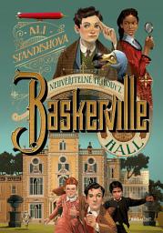 Icon image Neuvěřitelné příhody z Baskerville Hall: Svazek 1