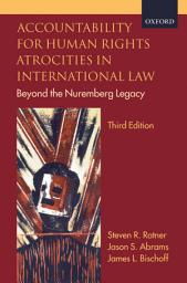 Icon image Accountability for Human Rights Atrocities in International Law: Beyond the Nuremberg Legacy, Edition 3