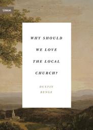 Icon image Why Should We Love the Local Church?