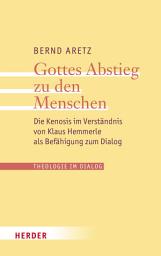 Icon image Gottes Abstieg zu den Menschen: Die Kenosis im Verständnis von Klaus Hemmerle als Befähigung zum Dialog