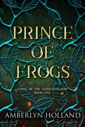 Icon image Prince of Frogs: A Fantasy Romance Fairy Tale Retelling