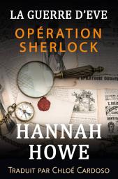 Icon image Opération Sherlock: La guerre d'Eve : Les héroïnes du SOE