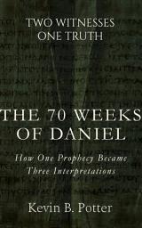Icon image The 70 Weeks of Daniel: How One Prophecy Became Three Interpretations