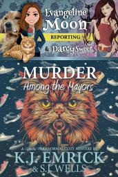 Icon image Murder Among the Mayors: A (Ghostly) Paranormal Cozy Mystery