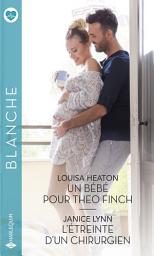 Icon image Un bébé pour Theo Finch - L'étreinte d'un chirurgien