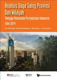 Icon image Analisis Daya Saing Provinsi dan Wilayah: Menjaga Momentum Pertumbuhan Indonesia Edisi 2014