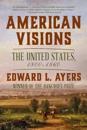 Icon image American Visions: The United States, 1800-1860