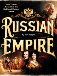 Icon image Russian Empire: From Tsars to Revolution - The Making of Modern Russia