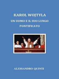 Icon image Karol Wojtyla. Un uomo e il suo lungo Pontificato.