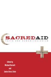 Icon image Sacred Aid: Faith and Humanitarianism