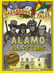 Icon image Alamo All-Stars (Nathan Hale's Hazardous Tales #6): A Texas Tale