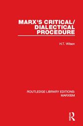 Icon image Marx's Critical/Dialectical Procedure (RLE Marxism)