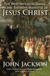Icon image The Worthy Churchman, or the Faithful Minister of Jesus Christ