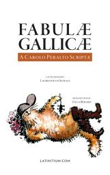 Icon image Fabulae Gallicae - A Carolo Peralto Scriptae: Charles Perrault’s Stories Translated into Latin
