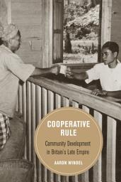 Icon image Cooperative Rule: Community Development in Britain's Late Empire