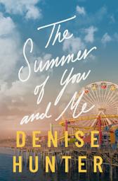 Icon image The Summer of You and Me: A Novel