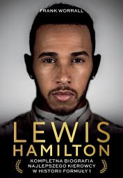 Icon image Lewis Hamilton. Kompletna biografia najlepszego kierowcy w historii Formuły 1