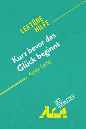 Icon image Kurz bevor das Glück beginnt von Agnès Ledig (Lektürehilfe): Detaillierte Zusammenfassung, Personenanalyse und Interpretation