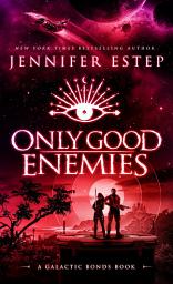 Icon image Only Good Enemies: A Galactic Bonds Book