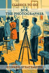 Icon image Bob, The Photographer: Restored Classics to Go Edition