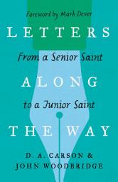 Icon image Letters Along the Way: From a Senior Saint to a Junior Saint