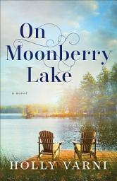 Icon image On Moonberry Lake: A Novel