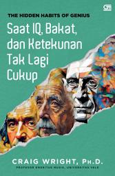 Icon image The Hidden Habits of Genius: Saat IQ, Bakat dan Ketekunan Tak Lagi Cukup