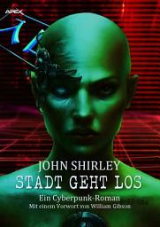 Icon image STADT GEHT LOS: Ein Cyberpunk-Roman - mit einem Vorwort von William Gibson