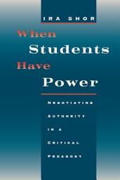 Icon image When Students Have Power: Negotiating Authority in a Critical Pedagogy