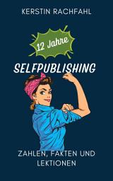 Icon image 12 Jahre Selfpublishing: Zahlen, Fakten und Lektionen
