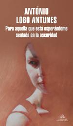 Icon image Para aquella que está esperándome sentada en la oscuridad