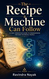 Icon image The Recipe a Machine Can Follow
