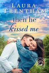 Icon image Then He Kissed Me