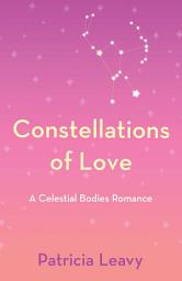 Icon image Constellations of Love: A Celestial Bodies Romance