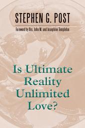 Icon image Is Ultimate Reality Unlimited Love?