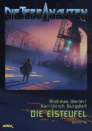 Icon image DIE TERRANAUTEN, Band 46: DIE EISTEUFEL: Die große Science-Fiction-Saga!