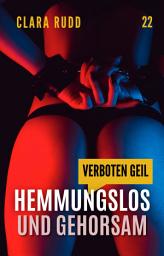 Icon image Verboten geil: Hemmungslos und gehorsam