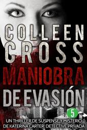 Icon image Maniobra de evasiÃÂ³n - Thriller Bestseller Episodio 5: Un thriller de suspense y misterio de Katerina Carter, detective privada, en 6 episodios