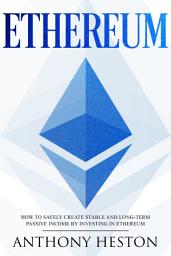 Icon image Ethereum: How to Safely Create Stable and Long-Term Passive Income by Investing in Ethereum
