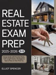 Icon image Real estate exam prep 2025–2026: Study guide with practice tests, full-length exams, strategies & tips to pass on your first try