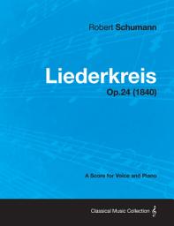 Icon image Liederkreis - A Score for Voice and Piano Op.24 (1840)