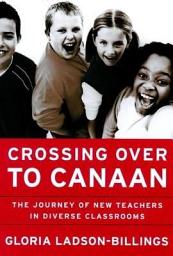 Icon image Crossing Over to Canaan: The Journey of New Teachers in Diverse Classrooms