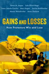 Icon image Gains and Losses: How Protestors Win and Lose