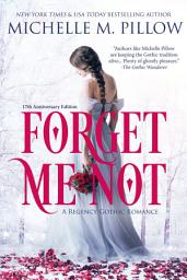 Icon image Forget Me Not (17th Anniversary Edition): A Regency Gothic Romance