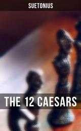 Icon image THE 12 CAESARS: The Lives of the Roman Emperors