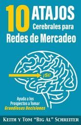 Icon image 10 Atajos Cerebrales para Redes de Mercadeo: Ayuda a los Prospectos a Tomar Grandiosas Decisiones