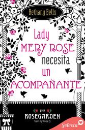 Icon image Lady Mery Rose busca un acompañante (The Rosegarden Family Tree 5)