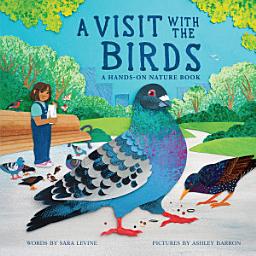 Icon image A Visit with the Birds: A Hands-On Nature Book